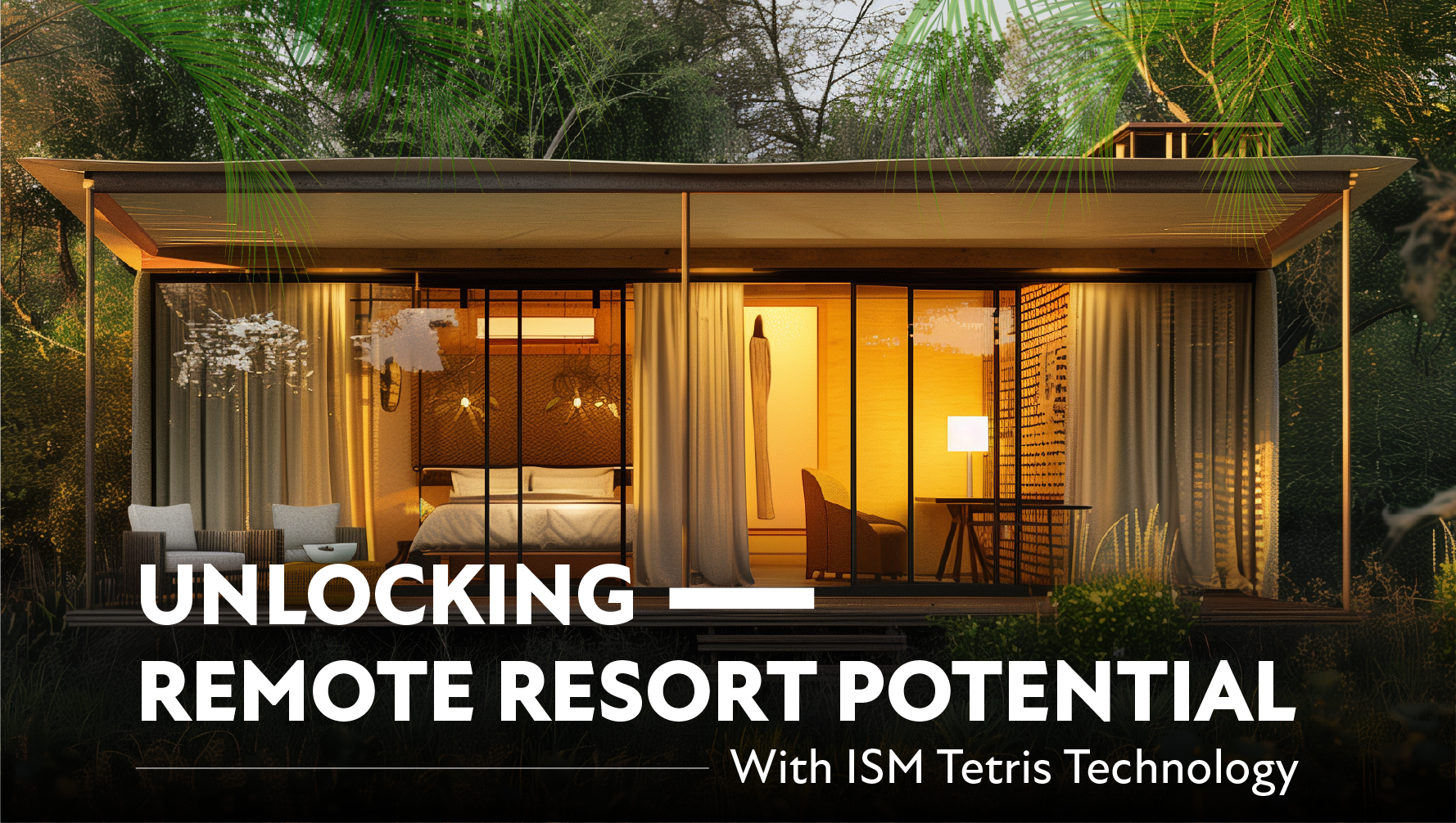 Unlocking Remote Resort Potential with ISM Tetris Technology