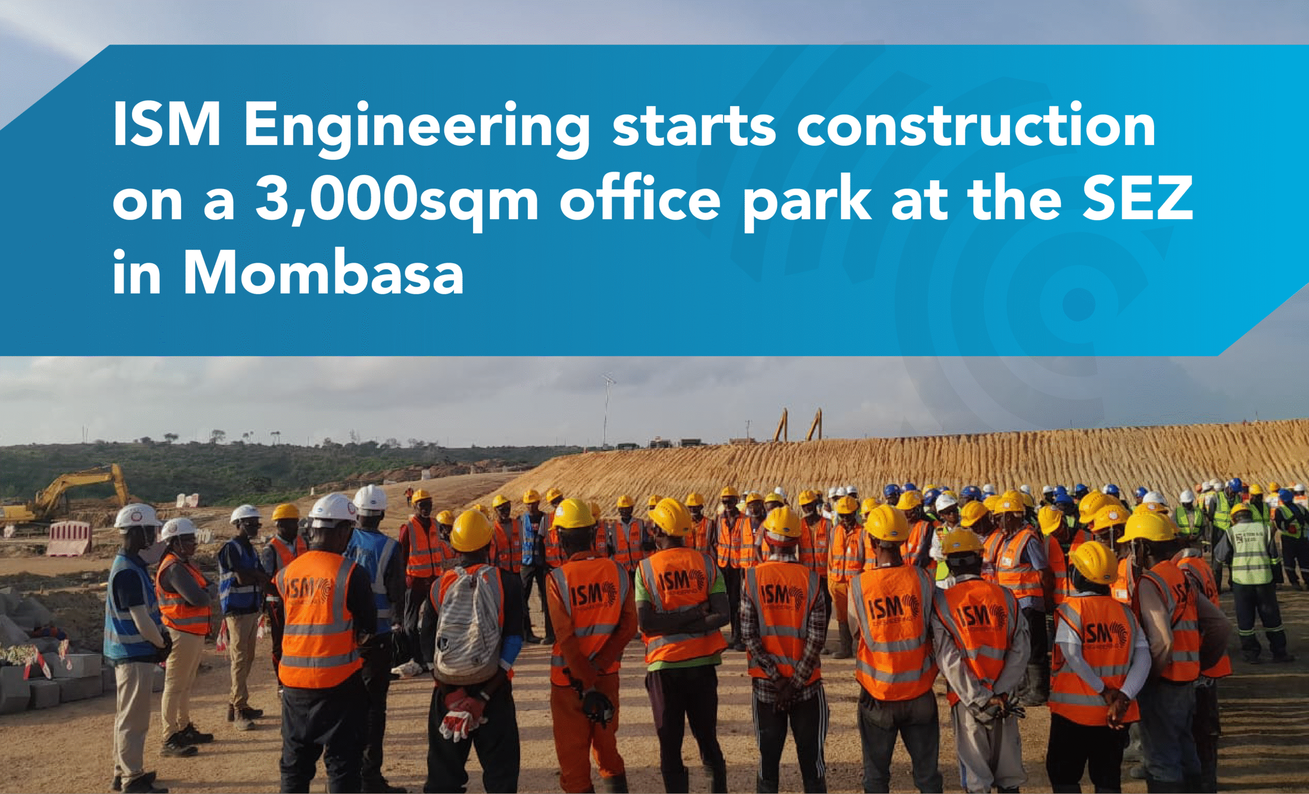 ISM Engineering starts construction on a 3,000sqm office park at the SEZ in Mombasa
